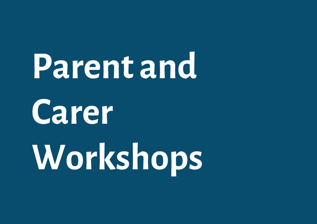 Parent and Carer Workshops